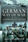 The German Way of War on the Eastern Front, 1943-1945 : The Decline and Fall of Tactical Management - Book