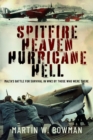 Spitfire Heaven - Hurricane Hell : Malta’s Battle for Survival in WW2 By Those Who Were There - Book