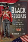 Black Redcoats : The Corps of Colonial Marines, 1814-1816 - eBook