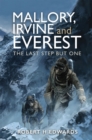 Mallory, Irvine and Everest : The Last Step But One - eBook