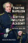 From Fighting Napoleon to the Scottish Military Academy : The Life of Captain John Orr - Book