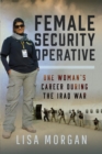 Female Security Operative : One Woman's Career During the Iraq War - eBook