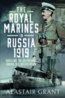 The Royal Marines in Russia, 1919 : Battling the Bolsheviks During the Intervention - Book