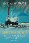 Arms for Russia & The Naval War in the Arctic, 1941–1945 - Book