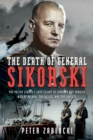 The Death of General Sikorski : The Polish Leader's Last Flight in 1943 and The Tangled Web of Poland, the Allies, and the Soviets - eBook