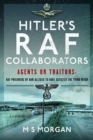 Hitler's RAF Collaborators : Agents or Traitors: RAF Prisoners of War Alleged to Have Assisted the Third Reich - eBook