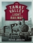 The Tanat Valley Light Railway - Book