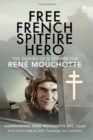 Free French Spitfire Hero : The Diaries of and Search For Ren  Mouchotte - Book