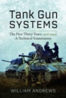 Tank Gun Systems : The First Thirty Years, 1916 1945: A Technical Examination - Book