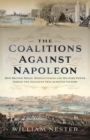 The Coalitions Against Napoleon : How British Money, Manufacturing and Military Power Forged the Alliances that Achieved Victory - eBook