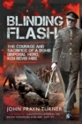 Blinding Flash : The Courage and Sacrifice of a Bomb Disposal Hero, Ken Revis MBE - eBook