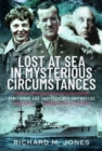 Lost at Sea in Mysterious Circumstances : Vanishings and Undiscovered Shipwrecks - Book