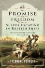 The Promise of Freedom for Slaves Escaping in British Ships : The Emancipation Revolution, 1740-1807 - eBook