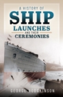 A History of Ship Launches and Their Ceremonies - eBook