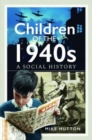 Children of the 1940s : A Social History - Book