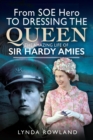 From SOE Hero to Dressing the Queen : The Amazing Life of Sir Hardy Amies - eBook
