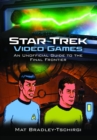 Star Trek Video Games : An Unofficial Guide to the Final Frontier - Book