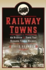 Railway Towns : An Overview of Towns That Developed Through Railways - eBook