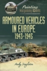 Painting Wargaming Models: Armoured Vehicles in Europe, 1943-1945 - eBook