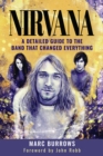 Nirvana : A Detailed Guide to the Band that Changed Everything - Book