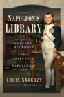 Napoleon's Library : The Emperor, His Books and Their Influence on the Napoleonic Era - eBook