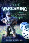 Solo Wargaming : A Practitioner's Guide - Book