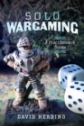 Solo Wargaming : A Practitioner's Guide - eBook