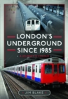 London's Underground Since 1985 : A Journey in Colour - Book
