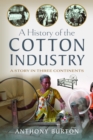 A History of the Cotton Industry : A Story in Three Continents - Book