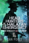 Head Hunters in the Malayan Emergency : The Atrocity and Cover-Up - Book