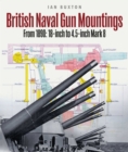 British Naval Gun Mountings : From 1890: 18-inch to 4.5-inch Mark 8 - Book
