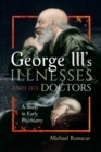 George III's Illnesses and his Doctors : A Study in Early Psychiatry - eBook