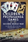 Children's Propaganda Games of the Second World War : Playing and Collecting Nazi and Allied War Games - eBook