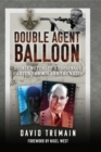 Double Agent Balloon : Dickie Metcalfe's Espionage Career for MI5 and the Nazis - eBook