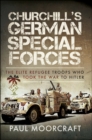 Churchill's German Special Forces : The Elite Refugee Troops who took the War to Hitler - eBook