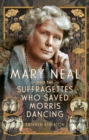 Mary Neal and the Suffragettes Who Saved Morris Dancing - eBook