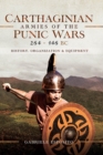 Carthaginian Armies of the Punic Wars, 264-146 BC : History, Organization and Equipment - eBook