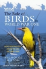 The Role of Birds in World War One : How Ornithology Helped to Win the Great War - Book