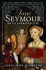 Jane Seymour : An Illustrated Life - Book