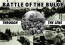 The Battle Of The Bulge Through The Lens - eBook