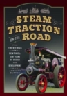 Steam Traction on the Road : From Trevithick to Sentinel: 150 Years of Design and Development - Book
