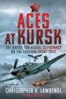 Aces at Kursk : The Battle for Aerial Supremacy on the Eastern Front, 1943 - eBook