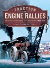 Traction Engine Rallies : An Appreciation Over Seventy Years, 1950-2019 - eBook