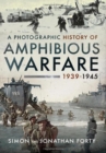 A Photographic History of Amphibious Warfare 1939-1945 - Book