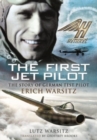 The First Jet Pilot : The Story of German Test Pilot Erich Warsitz - Book