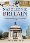 Napoleonic Britain : A Guide to Fortresses, Statues and Memorials of the French Wars 1792-1815 - eBook