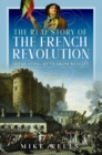 The Real Story of the French Revolution : Separating Myth From Reality - Book