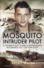 Mosquito Intruder Pilot : A Young Pilot's WW2 Experiences in Europe and the Far East - eBook