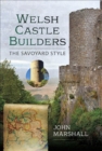 Welsh Castle Builders : The Savoyard Style - eBook