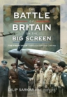 The Battle of Britain on the Big Screen : The Finest Hour' Through British Cinema - Book
